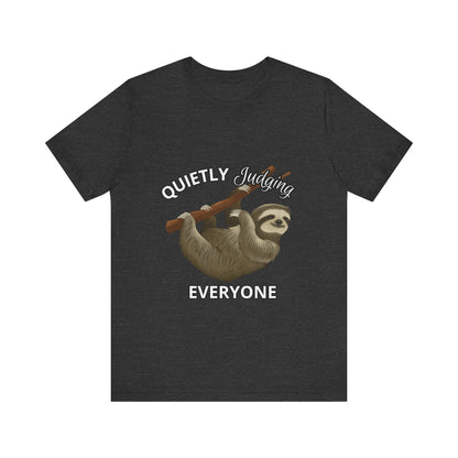 Sloth Humor Tee, Quietly Judging Everyone Shirt, Funny Animal T-Shirt, Gift for Sloth Lovers, Cute Casual Wear, Unique Birthday Gift