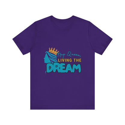 Nap Queen Unisex Tee - Living the Dream, Relaxed Fit T-Shirt for Moms, Funny Gift, Sleep Lover Apparel, Everyday Wear