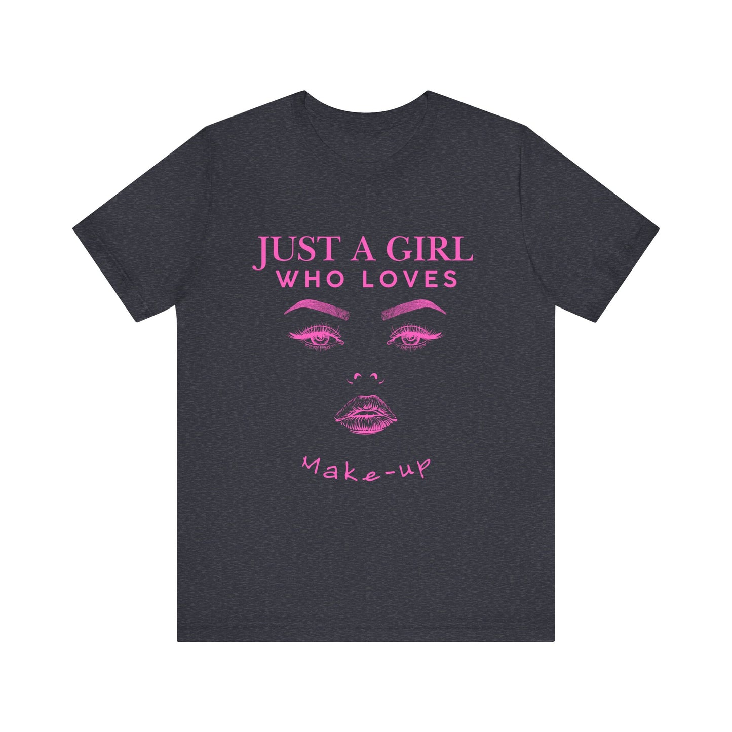 Just a Girl Who Loves Makeup T-shirt, Makeup Lover Shirt, Gift for Friends, Fashion Tee, Birthday Gift, Casual Wear