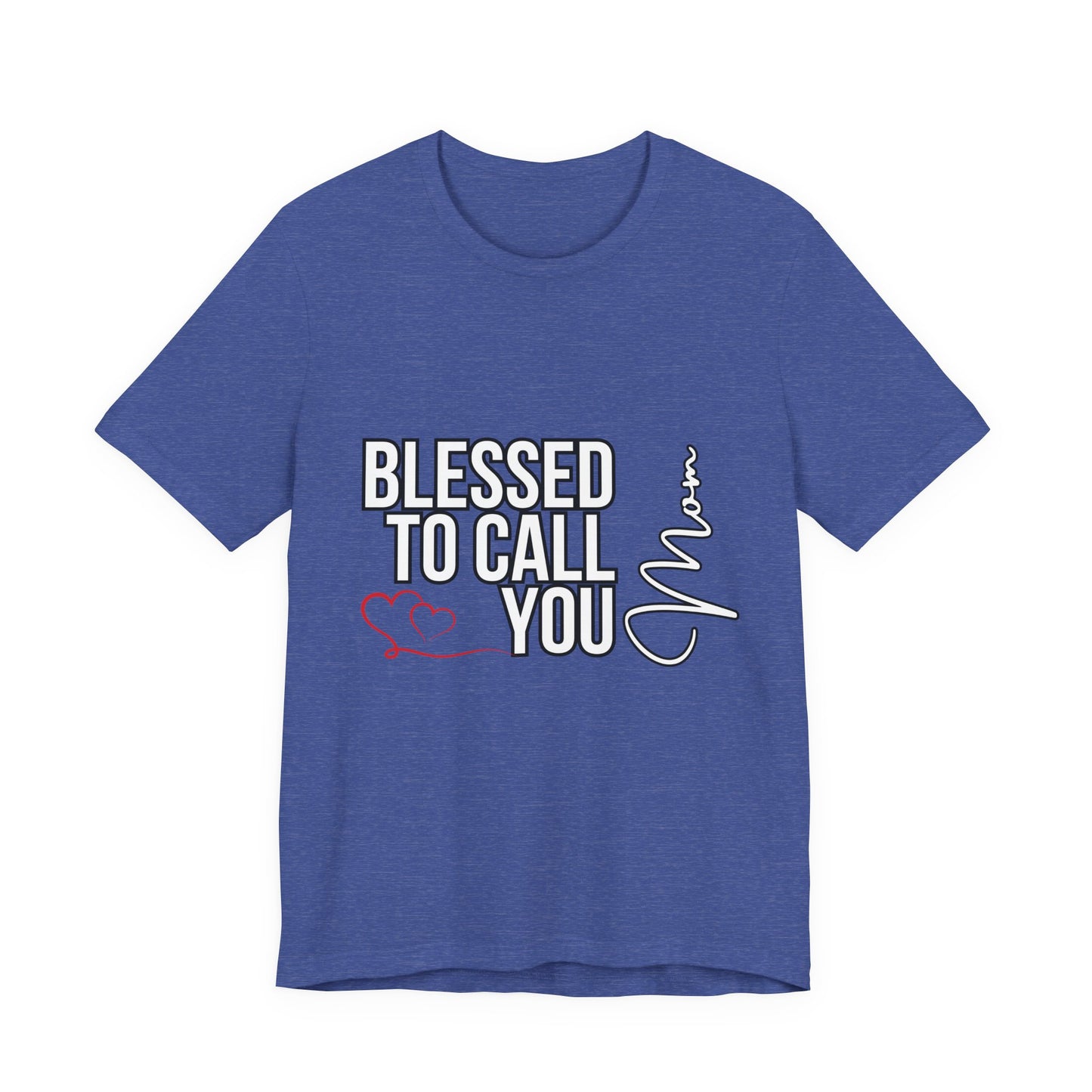 Blessed to Call You Mom Unisex Tee, Family Gift, Comfort T-Shirt, Everyday Wear, Celebratory Apparel