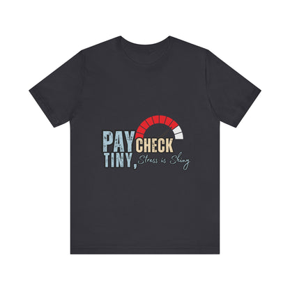 Paycheck Stress Is Crazy Tee, Funny T-Shirt, Unisex Graphic Tee, Relaxed Fit Humor Top, Gift for Payroll Workers, Office Humor Shirt