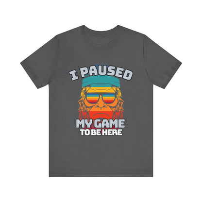 Funny Gamer Tee - I Paused My Game To Be Here, Gaming Shirt, Unisex T-Shirt, Gift for Gamers, Casual Summer Wear, Vintage Gaming Apparel