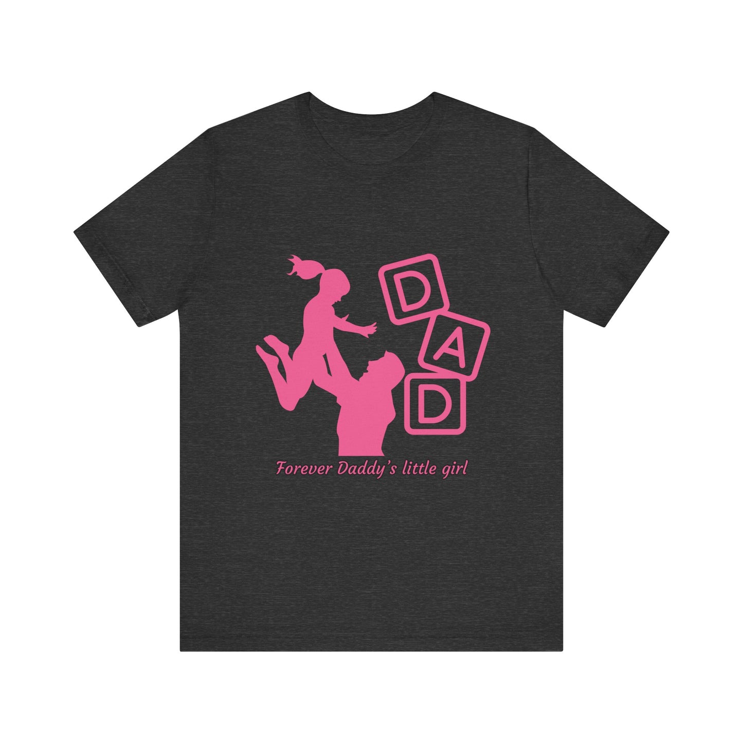 Forever Daddy's Little Girl Tee - Unisex Jersey T-Shirt for Dads, Gift for Father's Day, Cute Parent Clothing, Family Reunion, Birthday Gift