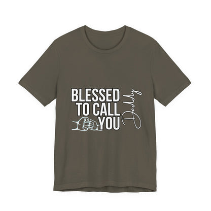 Blessed to Call You Daddy Tee, Father's Day Gift, Unisex T-Shirt, Dad Apparel, Gift for New Dads, Family Reunion Shirt