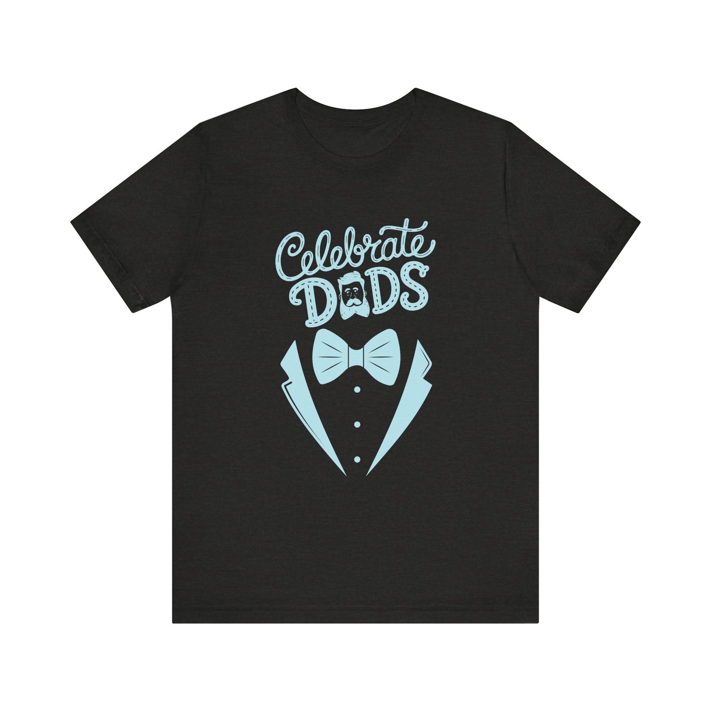 Celebrate Dads Unisex Jersey Tee – Perfect Gift for Father's Day, Casual Wear, Dad Appreciation, Birthday, Everyday Comfort
