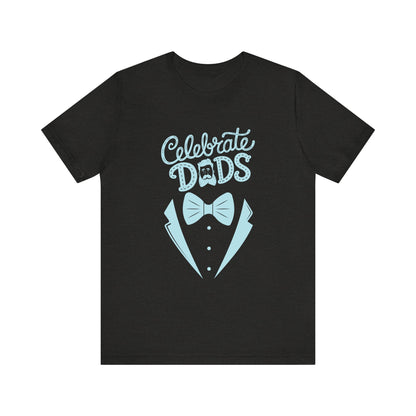Celebrate Dads Unisex Jersey Tee – Perfect Gift for Father's Day, Casual Wear, Dad Appreciation, Birthday, Everyday Comfort