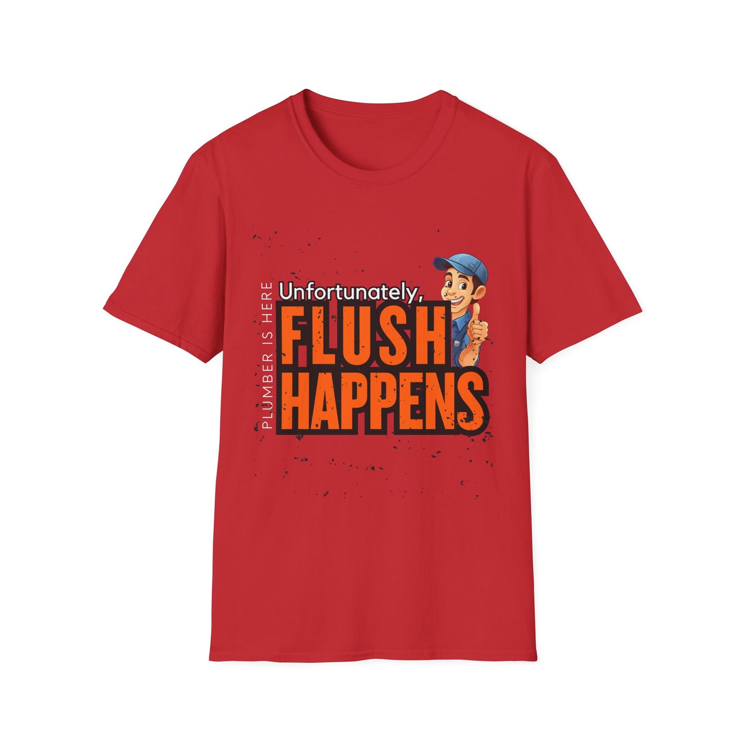Funny Unisex Softstyle T-Shirt - Flush Happens, Humor Tee, Gift for Plumbers, Bathroom Laughs, Quirky Apparel