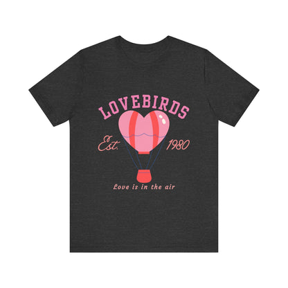 Lovebirds Hot Air Balloon Tee, Cute Couples Shirt, Anniversary Gift, Valentine's Day Gift, Summer Vibes Tee, Love Is In The Air Shirt