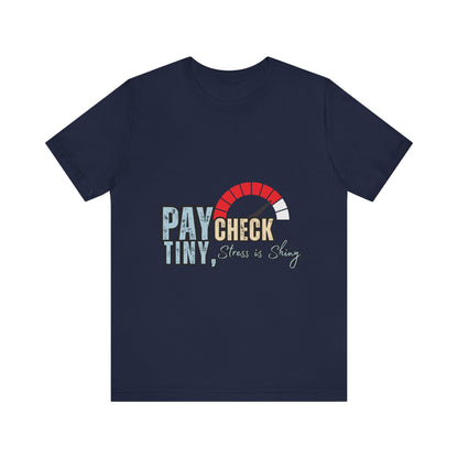 Paycheck Stress Is Crazy Tee, Funny T-Shirt, Unisex Graphic Tee, Relaxed Fit Humor Top, Gift for Payroll Workers, Office Humor Shirt