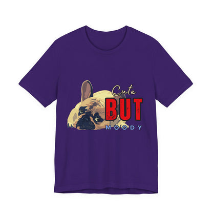 Cute But Moody Tee - Unisex Jersey Short Sleeve T-Shirt, Funny Dog Shirt, Pet Lover Gift, Casual Wear, Dog Mom Shirt