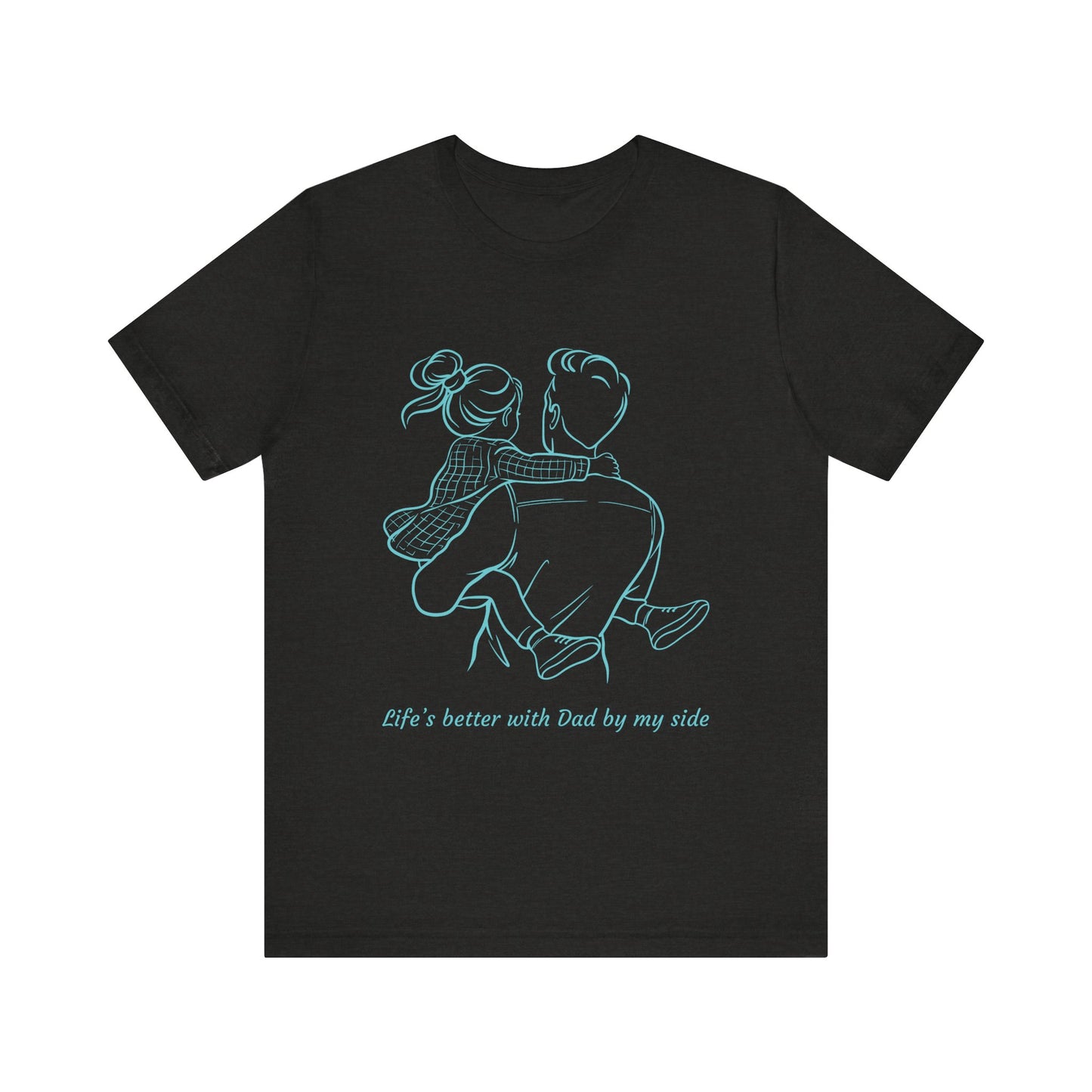 Father-Daughter Bonding Tee - 'Life's Better with Dad by My Side', Gift for Dad, Family T-Shirt, Unisex Summer Shirt, Casual Wear, [...]