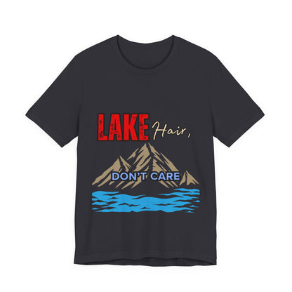 Lake Hair Don't Care Tee - Unisex T-Shirt for Nature Lovers, Outdoor Activities, Lake Trips, Gift for Him/Her, Vacation Essentials