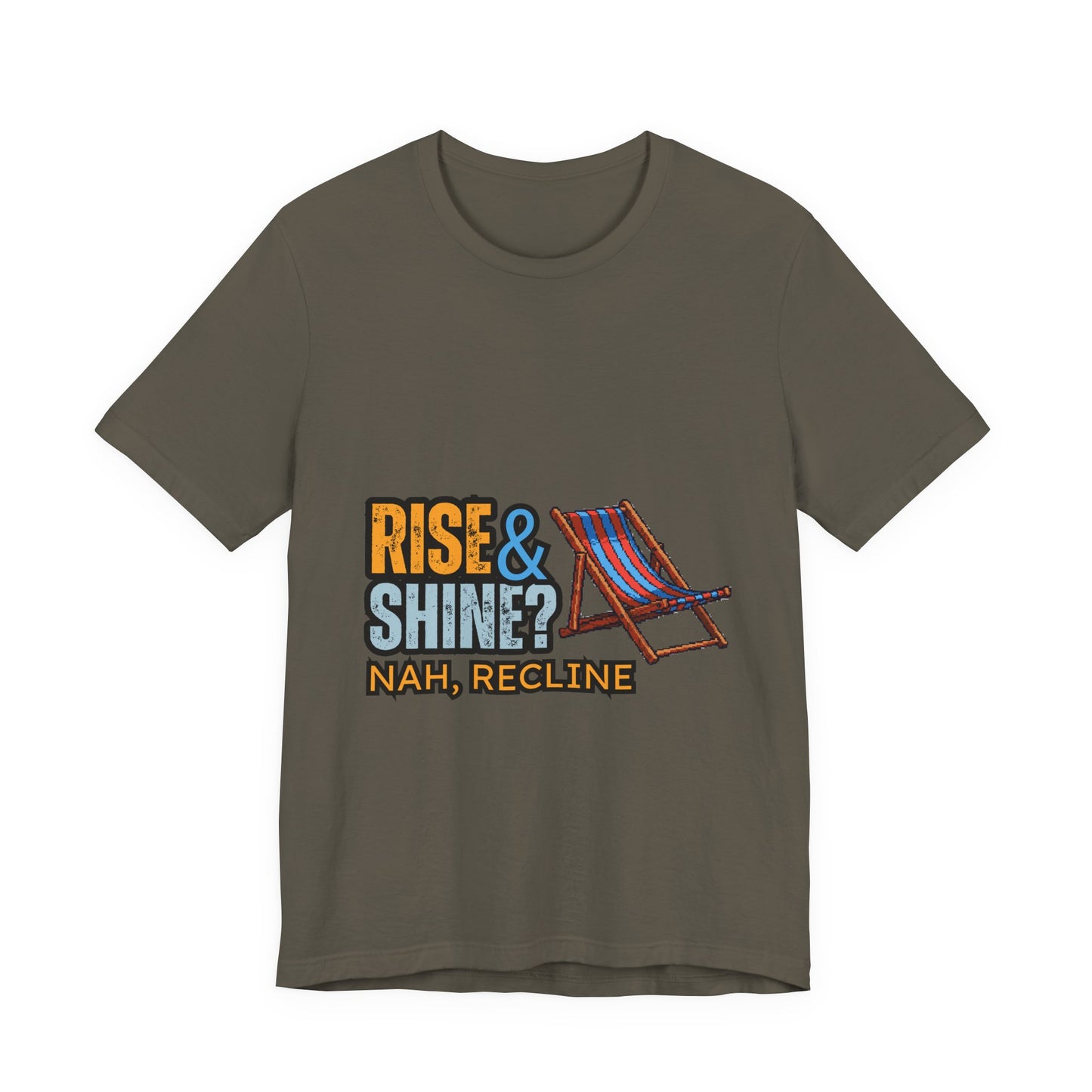 Rise & Shine? Nah, Recline! Unisex Tee - Perfect for Relaxation Vibes, Casual Wear, Gifts, Beach Days, Outdoor Fun