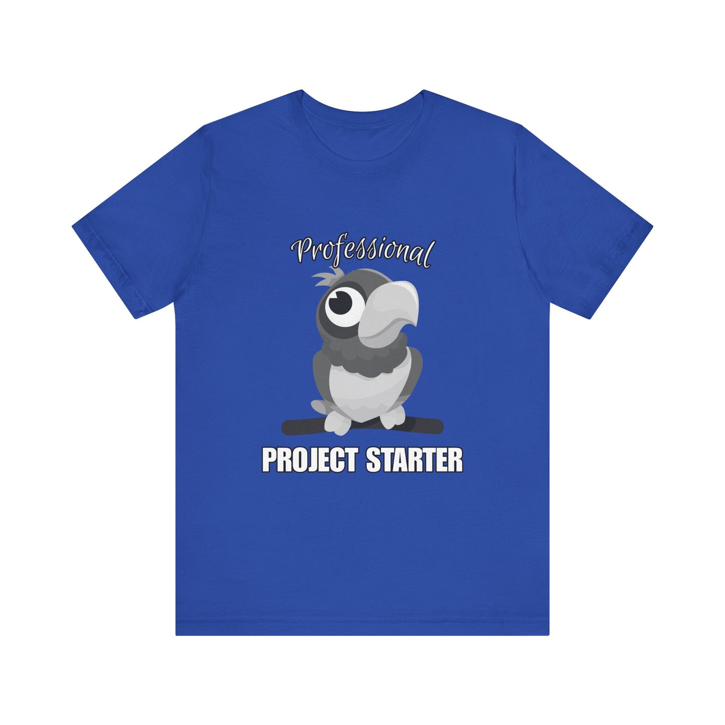 Professional Project Starter Tee, Funny Gift for Creatives, Motivational T-Shirt, Casual Wear, Unique Graphic Top