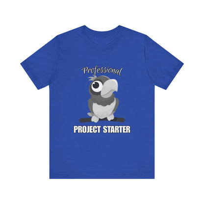 Professional Project Starter Tee, Funny Gift for Creatives, Motivational T-Shirt, Casual Wear, Unique Graphic Top