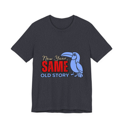 New Year Same Old Story Tee | Funny Graphic T-Shirt | Unisex Casual Wear | Gift for Friends | Holiday Party Apparel, New Year's [...]