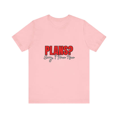 Funny Plans? Sorry I Have None Tee - Unisex Shirt for Casual Wear, Gifts, Birthdays, Humor Lovers, Relaxed Style
