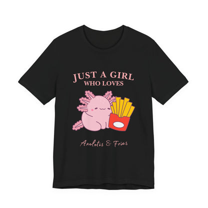 Just a Girl Who Loves Axolotls & Fries Tee, Cute Graphic Tee, Animal Lover Shirt, Fun Summer T-Shirt, Gift for Her