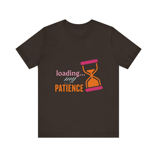 Loading My Patience Tee | Funny Unisex T-Shirt for Relaxed Vibes, Gift for Friends, Everyday Wear, Humor Apparel, Patience Quote Shirt, Gamer Tee