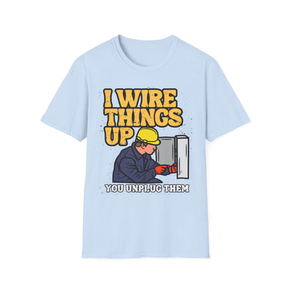 Funny Electrician T-Shirt, I Wire Things Up Shirt, Gift for Electricians, Humor Tee, Unisex Graphic Tee