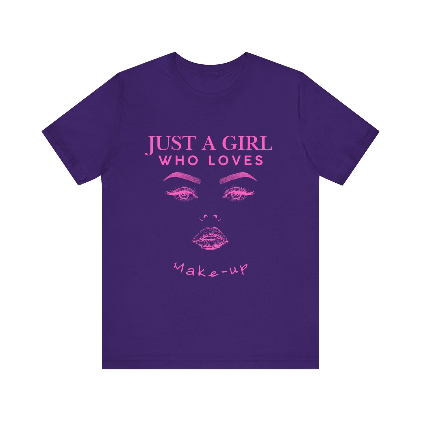 Just a Girl Who Loves Makeup T-shirt, Makeup Lover Shirt, Gift for Friends, Fashion Tee, Birthday Gift, Casual Wear