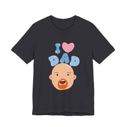 I Love Dad Tee - Perfect Gift for Father's Day, Dad's Birthday, Family Gatherings, Casual Wear, Unisex Jersey Short Sleeve Shirt