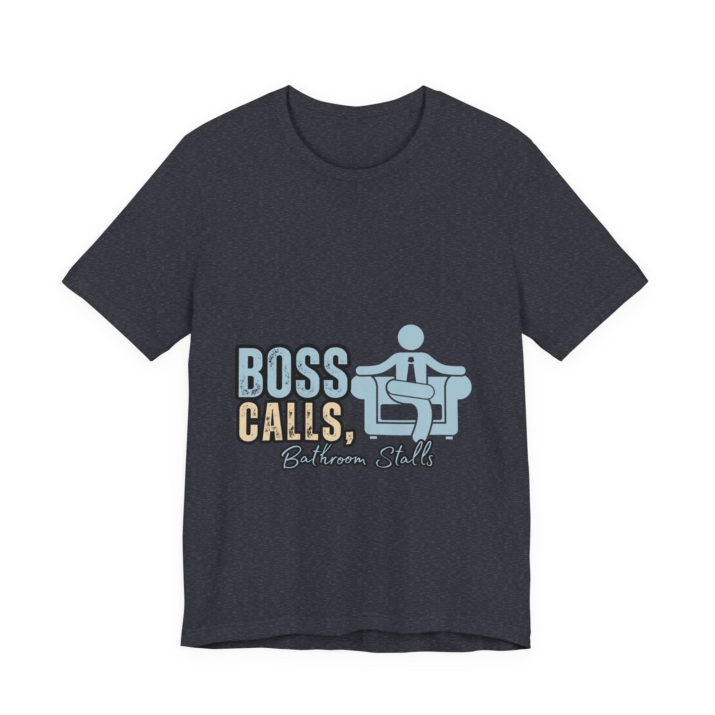 Funny Boss Calls Tee, Office Humor Shirt, Unisex Tee, Gift for Coworkers, Casual Wear, Work From Home Apparel