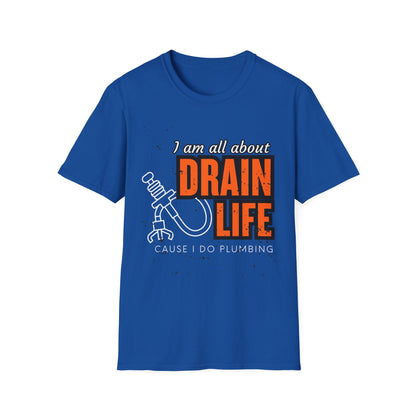 Plumber Drain Life Unisex Softstyle T-Shirt, Funny T-Shirt for Pump Enthusiasts, Cool Casual Wear, Quirky Graphic Tee