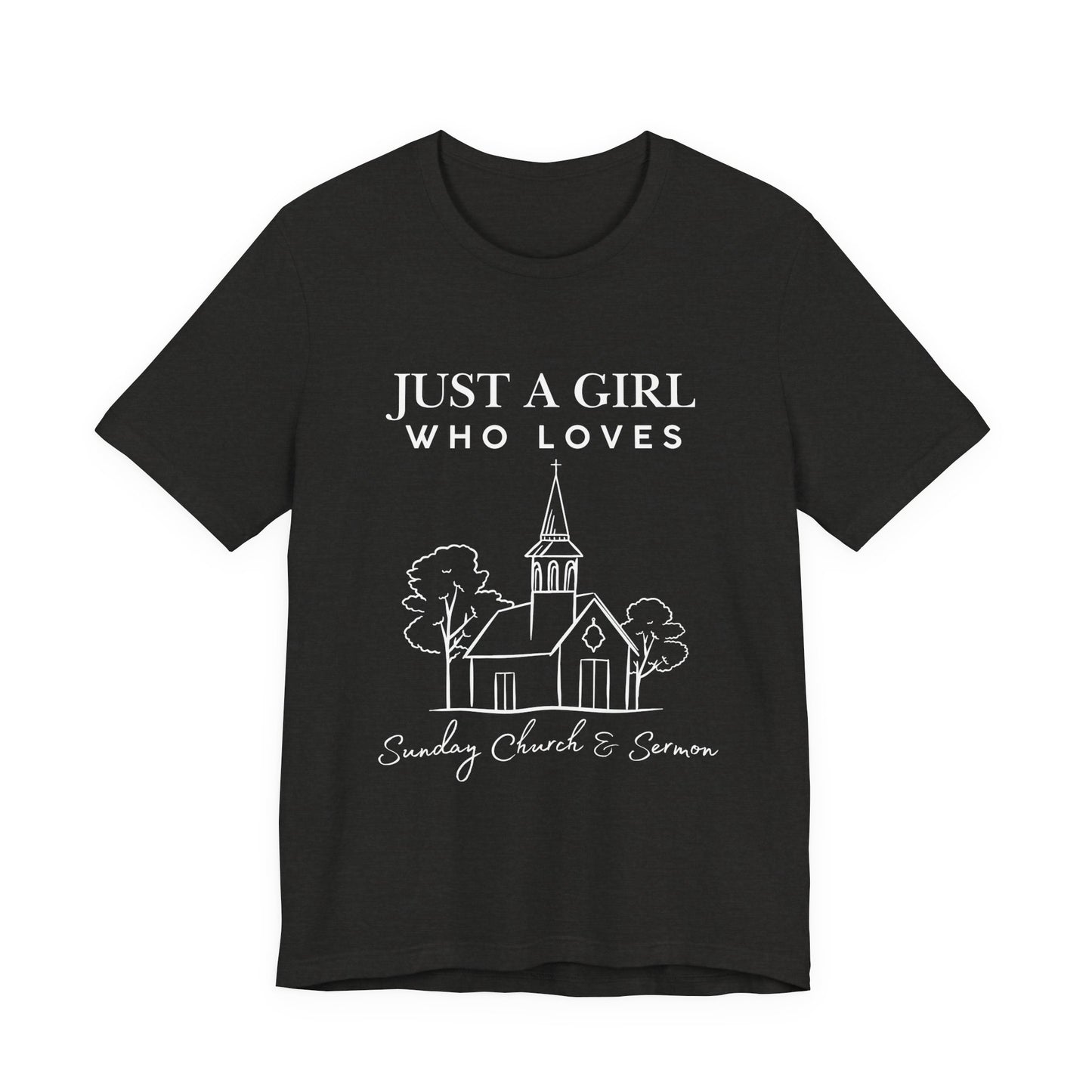 Just a Girl Who Loves Sunday Church & Sermon Tee | Christian Girl T-shirt | Cute Christian Faith T-shirt | Jesus Lover Tee