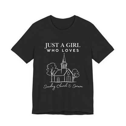 Just a Girl Who Loves Sunday Church & Sermon Tee | Christian Girl T-shirt | Cute Christian Faith T-shirt | Jesus Lover Tee