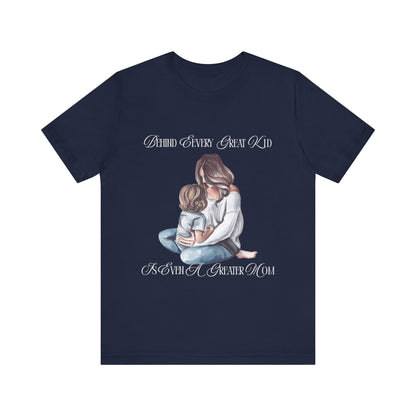 Behind Every Great Kid Unisex Tee | Perfect Gift for Moms, Inspirational Shirt, Mother's Day Tee, Family Time, Everyday Wear