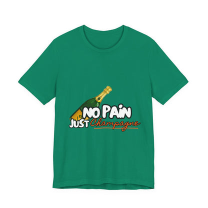 No Pain Just Champagne Tee, Unisex Jersey Tee, Relaxed Shirt for Celebrations, Gift for Friends, Party Wear, Fun Casual Outfit
