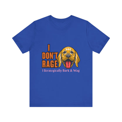 Funny Dog Lover Tee, I Don't Rage T-Shirt, Gifts for Pet Owners, Casual Wear, Animal Lover Gift, Unisex Jersey Shirt