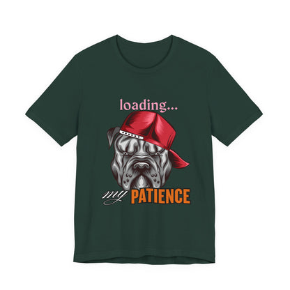 Loading My Patience Dog Tee, Funny Dog Lover T-Shirt, Gift for Pet Owners, Humorous Graphic Tee, Birthday Gift, Casual Wear, Gamer Tee