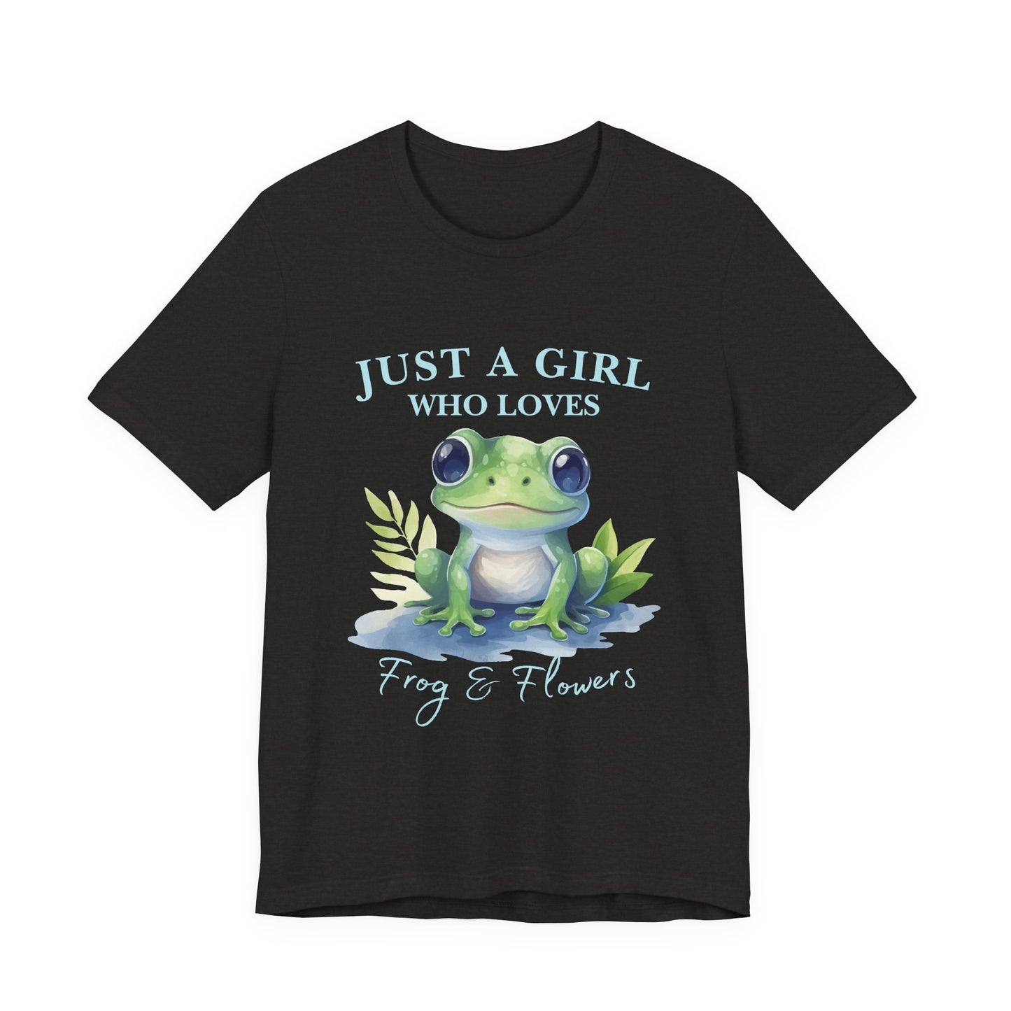 Frog Lover Tee, Just a Girl Who Loves Frog & Flowers, Cute Graphic T-Shirt, Nature Lover Gift, Spring Fashion, Animal Tee, Unique Apparel