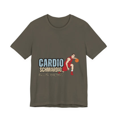 Funny Basketball Tee: "Cardio Schmardio!" Play the Nachos, Unisex Jersey Short Sleeve T-Shirt, Sports Enthusiast Gift, Gym Humor Shirt