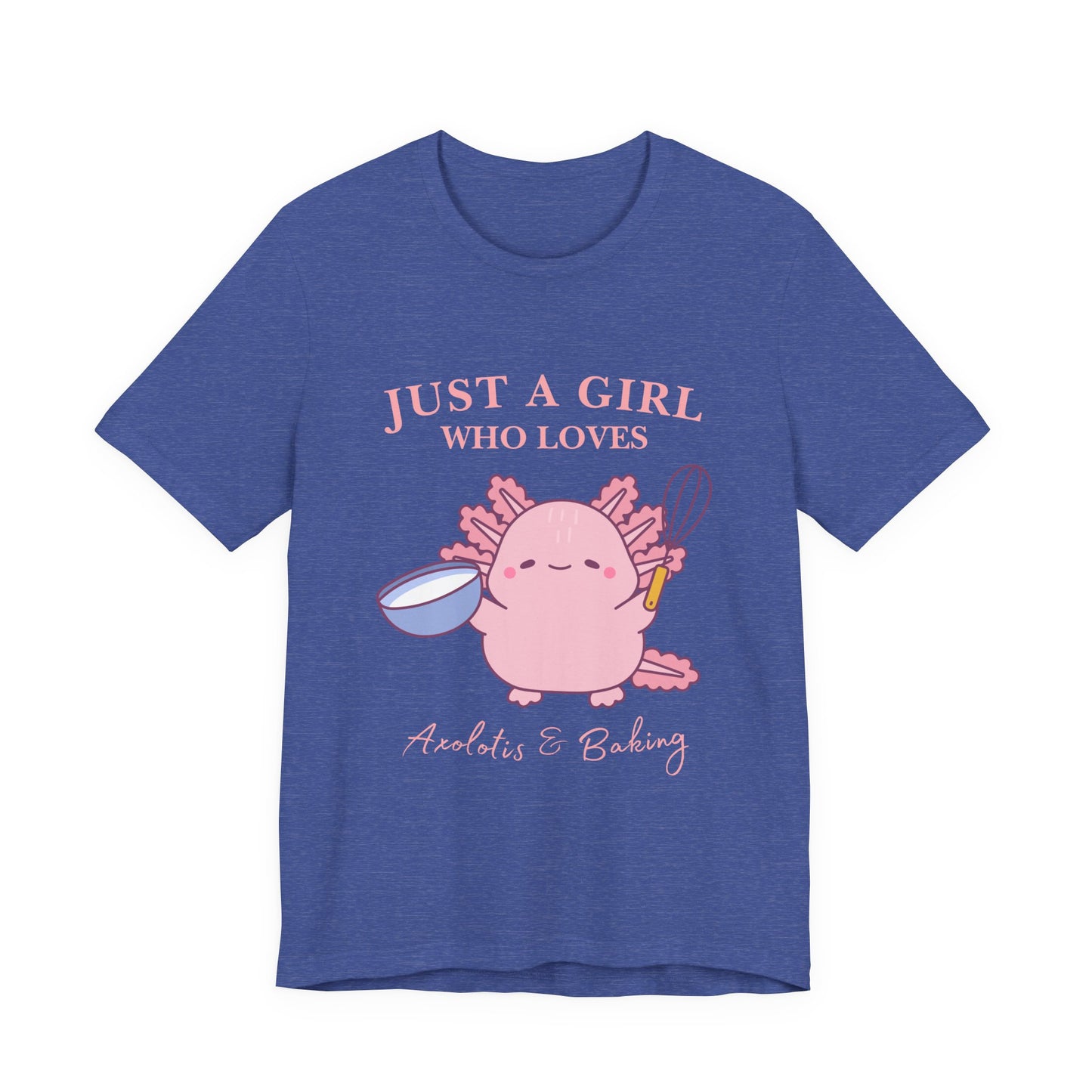 Cute Baking T-Shirt for Girls | Just a Girl Who Loves Baking | Gift for Bakers, Baking Enthusiasts, Cooking Lovers, Foodie Outfit, Axolotis T-shirt