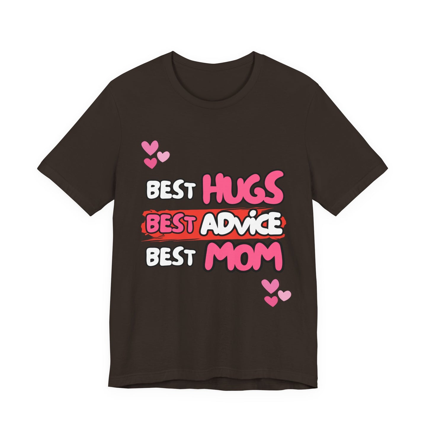 Best Mom Graphic Tee: Best Hugs, Best Advice, Mother's Day Gift, Birthday Shirt, Family Reunion, Unisex Jersey Tee