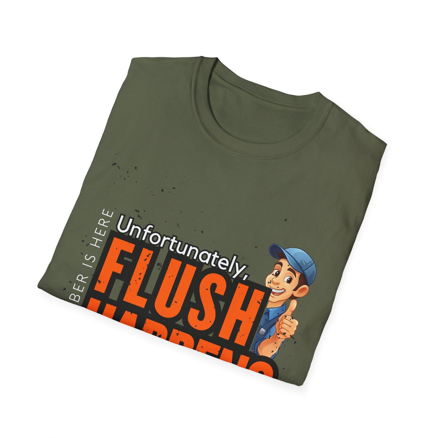 Funny Plumber Talk Unisex Softstyle T-Shirt - Flush Happens, Humor Tee, Gift for Plumbers, Bathroom Laughs, Quirky Apparel