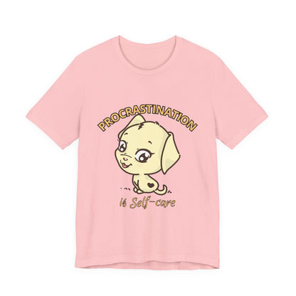 Procrastination is Self-Care Tee, Unisex Fashion T-Shirt, Cute Dog Graphic Tee, Relaxation Gift, Daily Comfort Top
