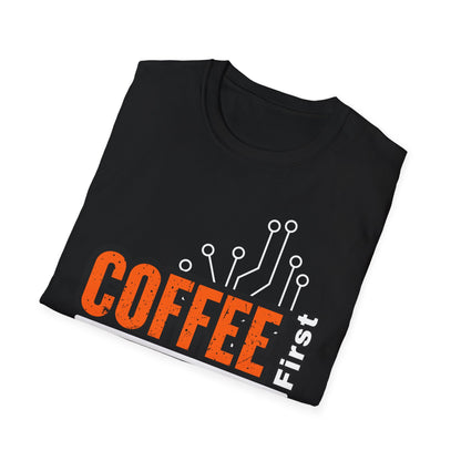 Coffee First, Circuits Second Electronic Unisex T-Shirt | Tech Lover Gift | Funny Coffee Tee | Programmer Apparel | Electrician T-shirt