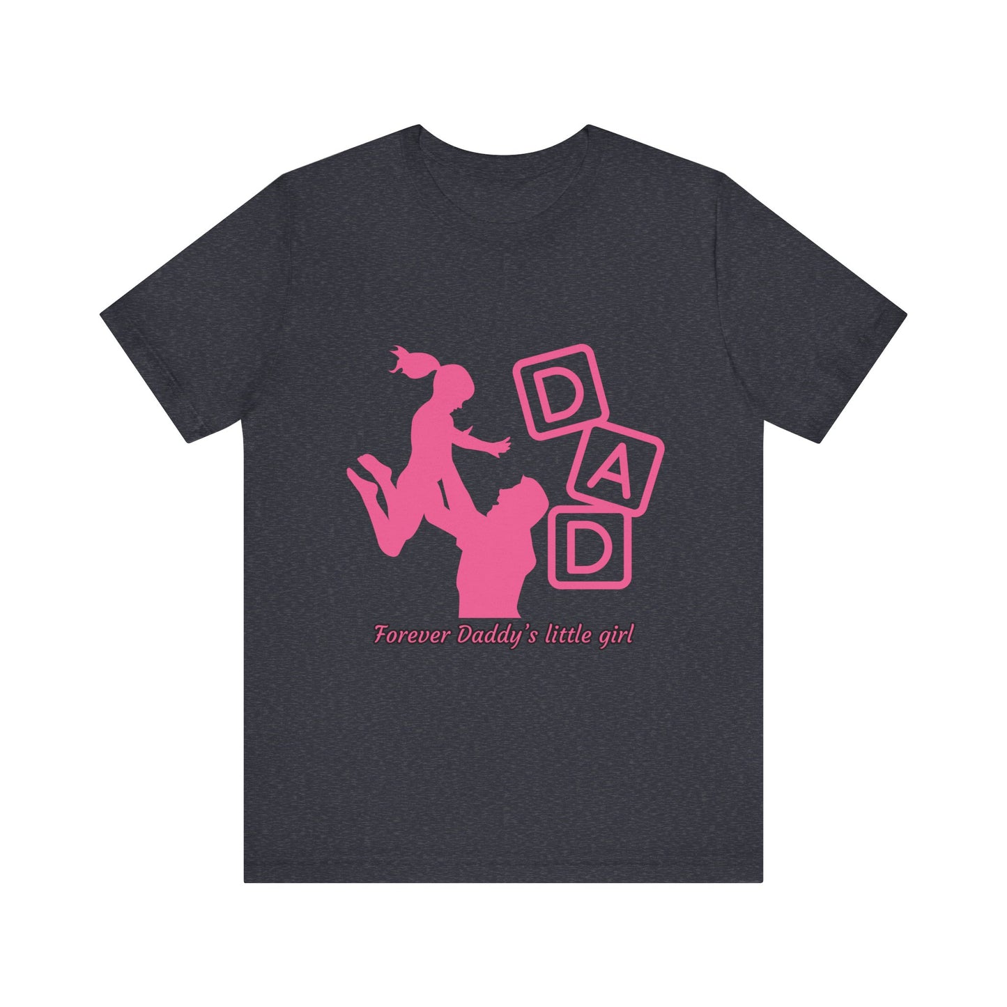 Forever Daddy's Little Girl Tee - Unisex Jersey T-Shirt for Dads, Gift for Father's Day, Cute Parent Clothing, Family Reunion, Birthday Gift