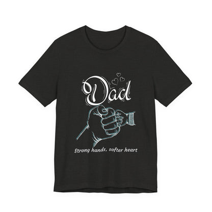 Dad Strong Hands, Softer Heart Tee | Unisex Father's Day Gift, Casual Wear, Family Reunion, Gift for Dad, Funny Dad Shirt