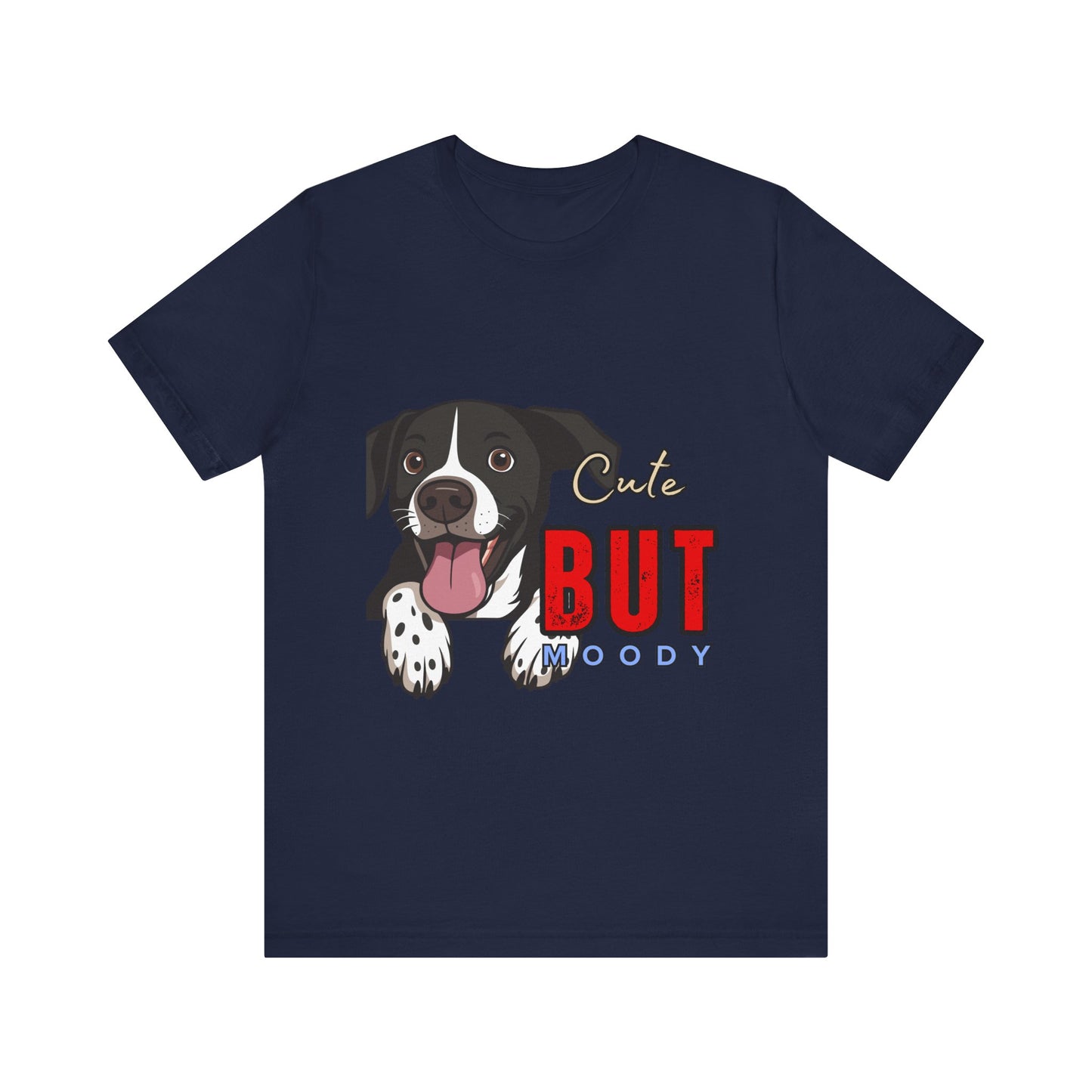 Cute But Moody Dog T-Shirt, Pet Lover Gift, Unisex Tee, Animal Fan Apparel, Dog Mom Shirt, Funny Graphic Tee