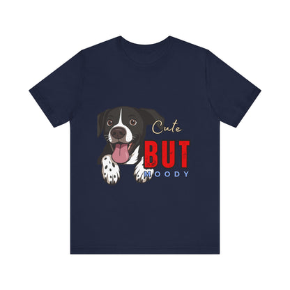 Cute But Moody Dog T-Shirt, Pet Lover Gift, Unisex Tee, Animal Fan Apparel, Dog Mom Shirt, Funny Graphic Tee