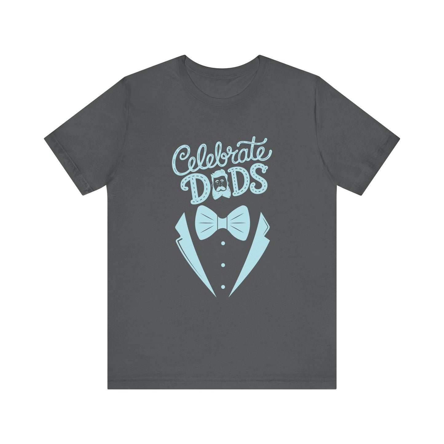 Celebrate Dads Unisex Jersey Tee – Perfect Gift for Father's Day, Casual Wear, Dad Appreciation, Birthday, Everyday Comfort