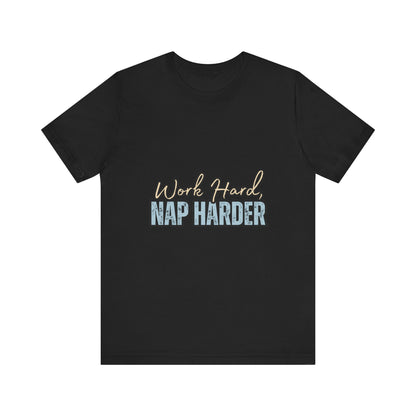 Work Hard, Nap Harder Unisex Jersey Short Sleeve Tee, Funny T-Shirt, Gift for Nappers, Casual Wear, Relaxation Shirt, Birthday Gift, [...]