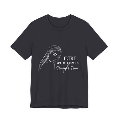 Girl Who Loves Straight Hair Tee, Unisex T-Shirt, Fashion Tee, Hair Lover Gift, Casual Outfit, Trendy Style