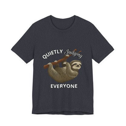 Sloth Humor Tee, Quietly Judging Everyone Shirt, Funny Animal T-Shirt, Gift for Sloth Lovers, Cute Casual Wear, Unique Birthday Gift