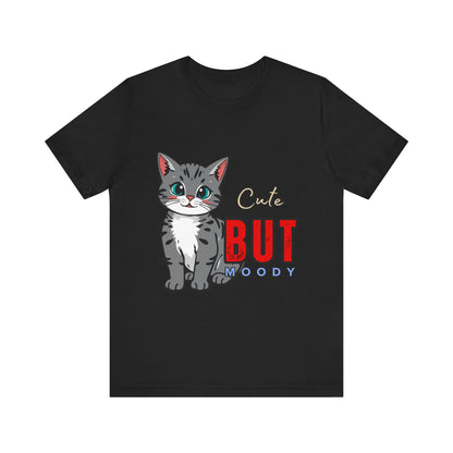 Cute but Moody Cat Tee, Unisex Jersey Short Sleeve, Cat Lover Gift, Funny Animal Shirt, Pet Parent Apparel, Birthday Gift